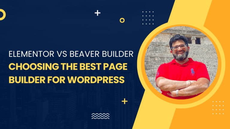 Elementor vs Beaver Builder: Choosing the Best Page Builder for WordPress