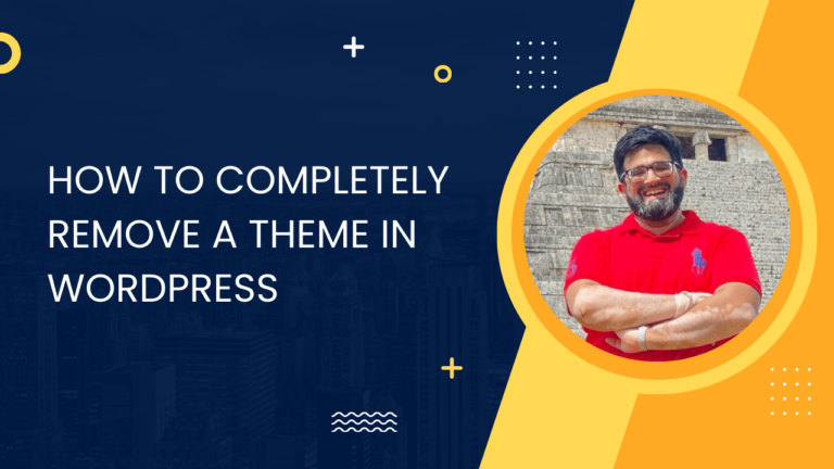 How to Completely Remove  a Theme in WordPress
