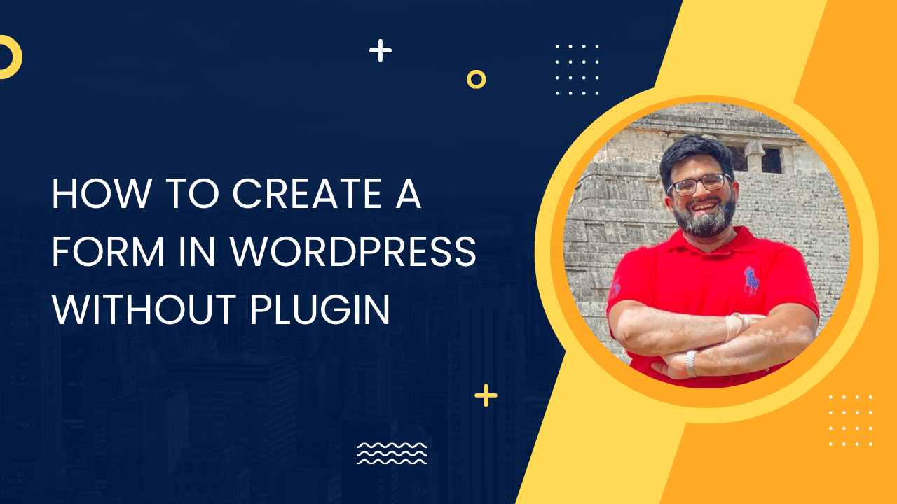How To Create A Form In WordPress Without Plugin: Simple Steps For ...