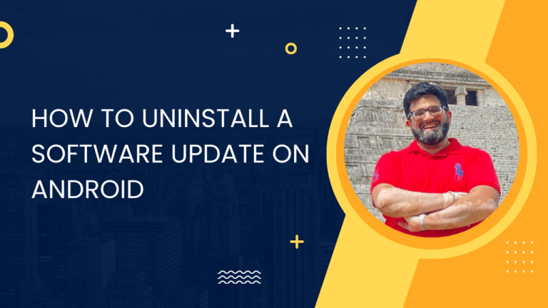 How to Uninstall a Software Update on Android in 2024